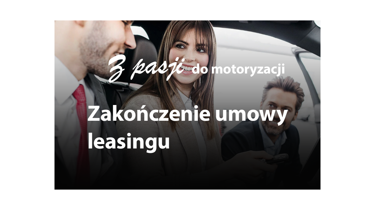 Zakończenie umowy leasingowej – jak wygląda?