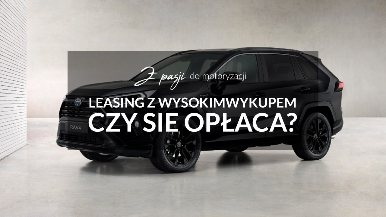Leasing i wysoki wykup – na czym polega i czy się opłaca?