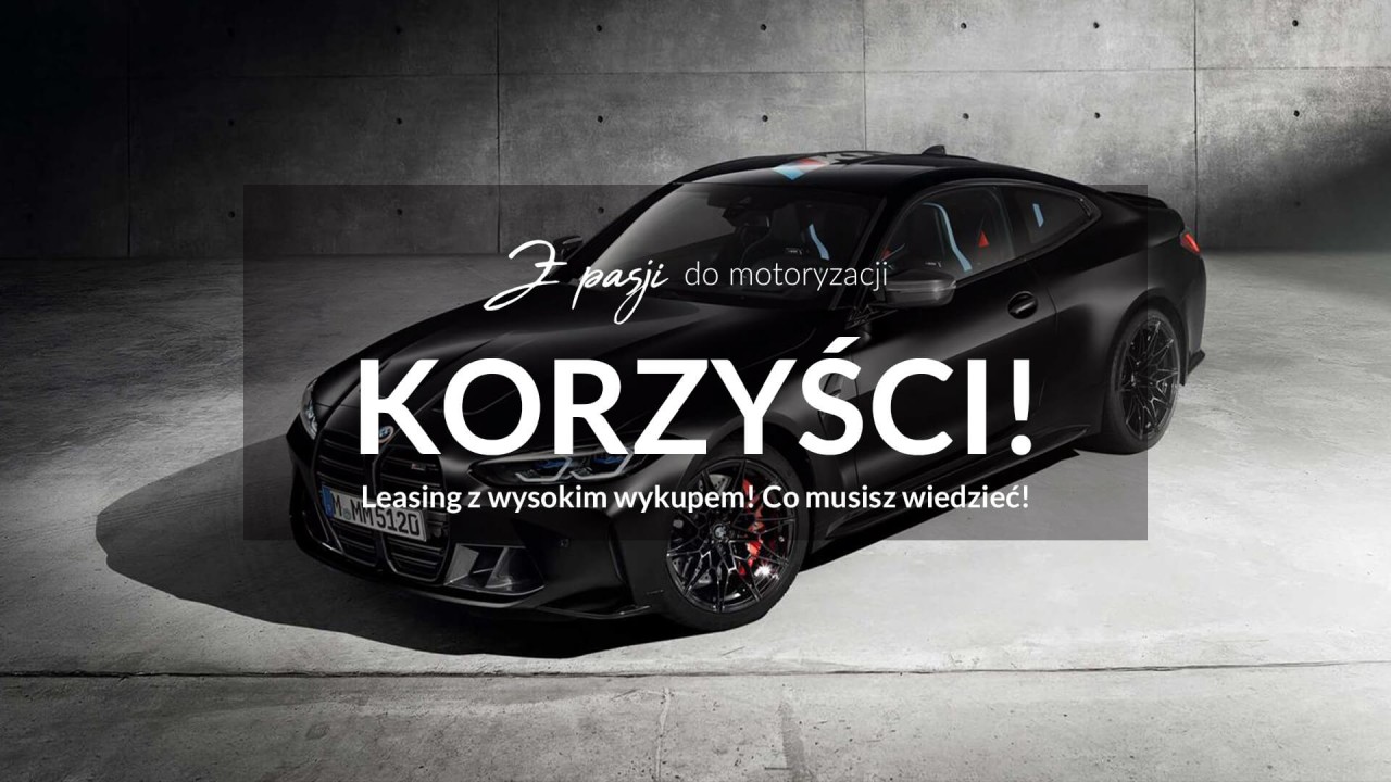 Leasing z wysokim wykupem – korzyści rozwiązania