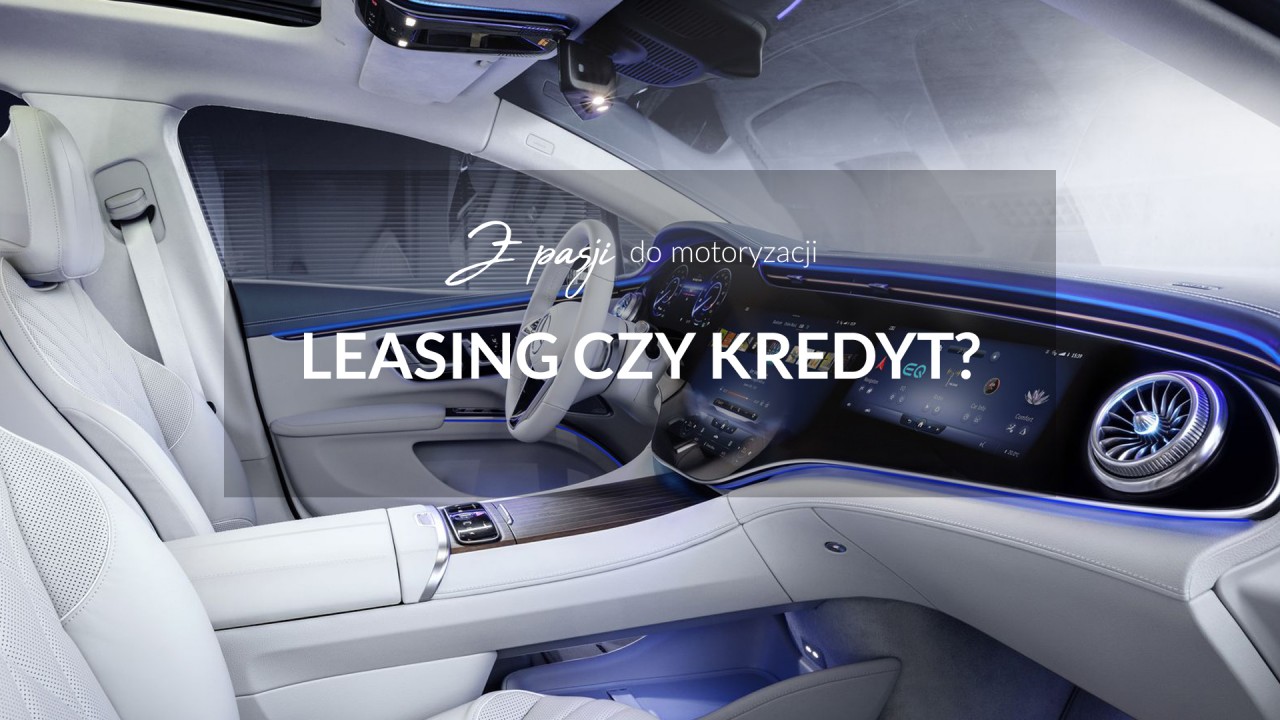 Leasing samochodu a kredyt samochodowy – na co się zdecydować?