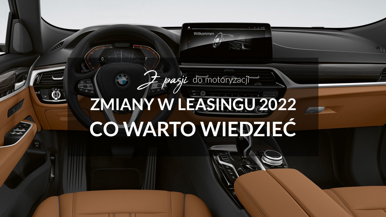 Leasing i zmiany w roku 2022 – o czym warto wiedzieć?