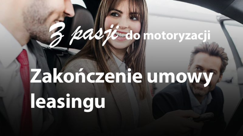 Zakończenie umowy leasingowej – jak wygląda?